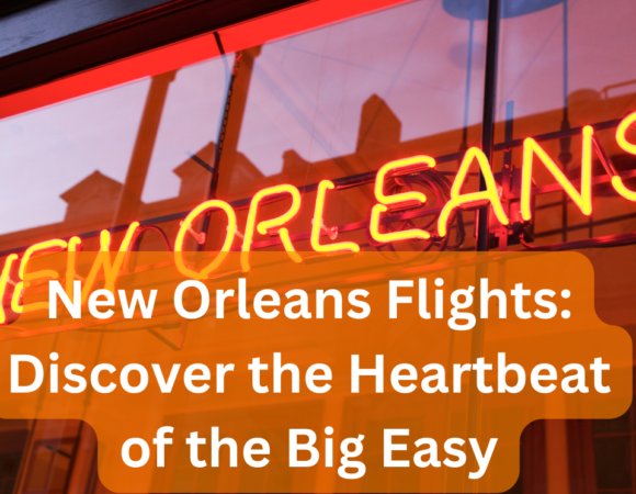 New Orleans Flights: Discover the Heartbeat of the Big Easy