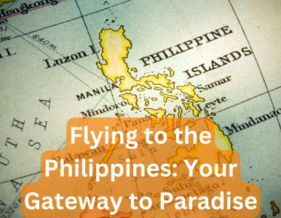 Flying to Philippines: Your Gateway to Paradise