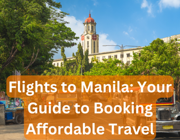 Flights to Manila: Your Guide to Booking Affordable Travel