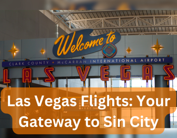 Las Vegas Flights: Your Gateway to Sin City
