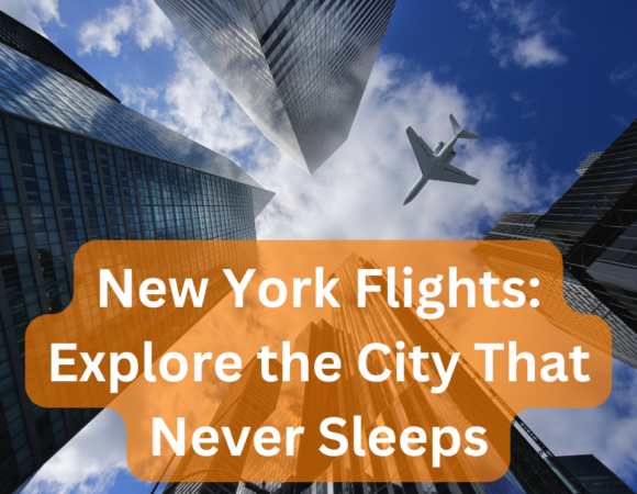New York Flights: Explore the City That Never Sleeps